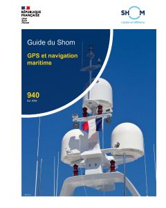 GPS et navigation Maritime - Guide du Shom n°940